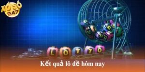 Kết quả lô đề hôm nay: Cập nhật mới nhất, bí kíp soi cầu dễ trúng