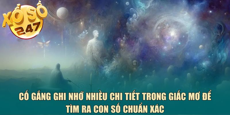 Cố gắng ghi nhớ nhiều chi tiết trong giấc mơ để tìm ra con số chuẩn xác